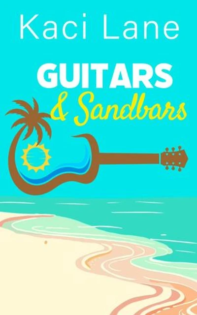 Guitars and Sandbars: A Sweet Second Chance Romantic Comedy
