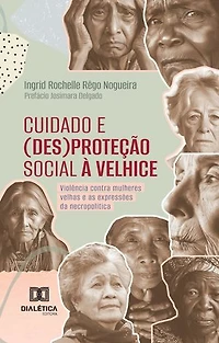 Cuidado e (des)proteção social à velhice: violência contra mulheres velhas e as expressões da necropolítica