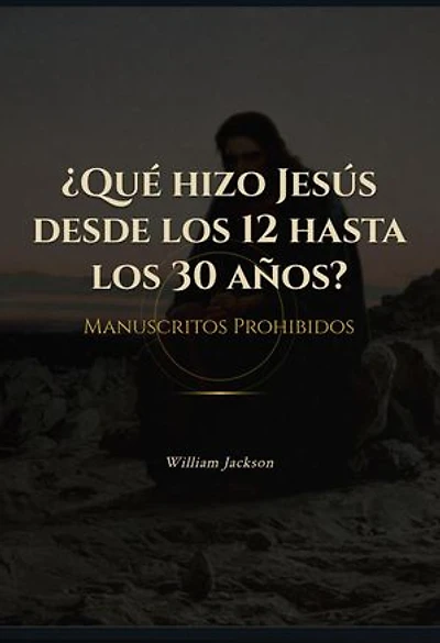 ¿Qué hizo Jesús desde los 12 a 30 años?