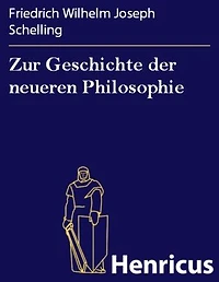 Zur Geschichte der neueren Philosophie: Münchener Vorlesungen