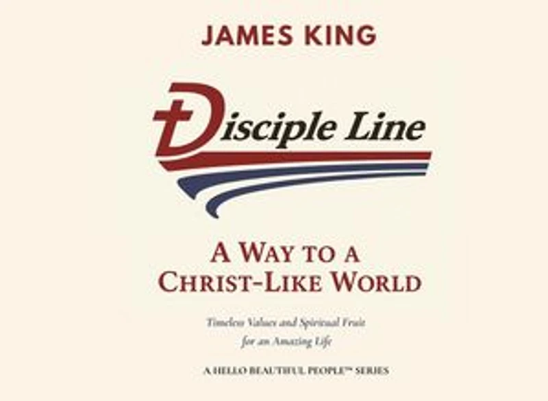Disciple Line - A Way to a Christ-Like World: Timeless Values and Spiritual Fruit for an Amazing Life
- A Hello Beautiful People™ Series