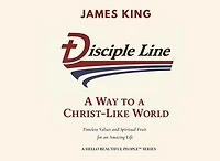 Disciple Line - A Way to a Christ-Like World: Timeless Values and Spiritual Fruit for an Amazing Life  - A Hello Beautiful People™ Series