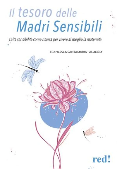 Il tesoro delle madri sensibili: L'alta sensibilità come risorsa per vivere al meglio la materinità