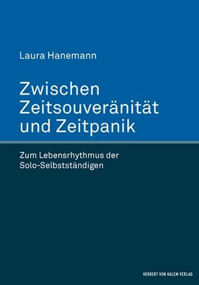 Zwischen Zeitsouveränität und Zeitpanik: Zum Lebensrhythmus der Solo-Selbstständigen