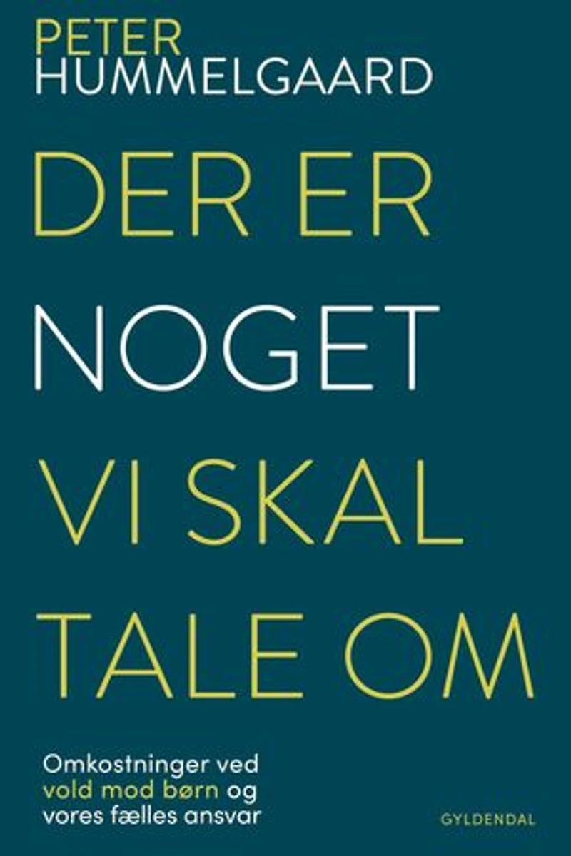 Der er noget, vi skal tale om: Omkostninger ved vold mod børn og vores fælles ansvar