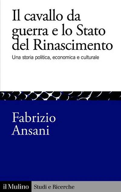 Il cavallo da guerra e lo Stato del Rinascimento: Una storia politica, economica e culturale