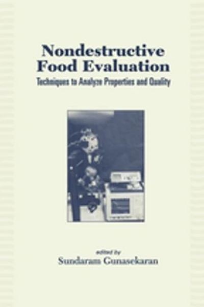 Nondestructive Food Evaluation: Techniques to Analyze Properties and Quality