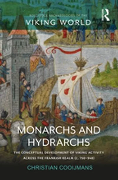 Monarchs And Hydrarchs: The Conceptual Development Of Viking Activity Across Frankish Realm (c. 750-940)