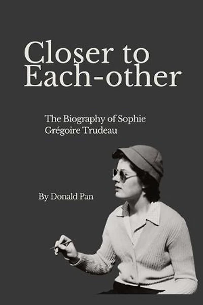 Closer to Each-other: The Biography of Sophie Grégoire Trudeau
