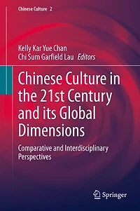 Chinese Culture the 21st Century and its Global Dimensions: Comparative Interdisciplinary Perspectives