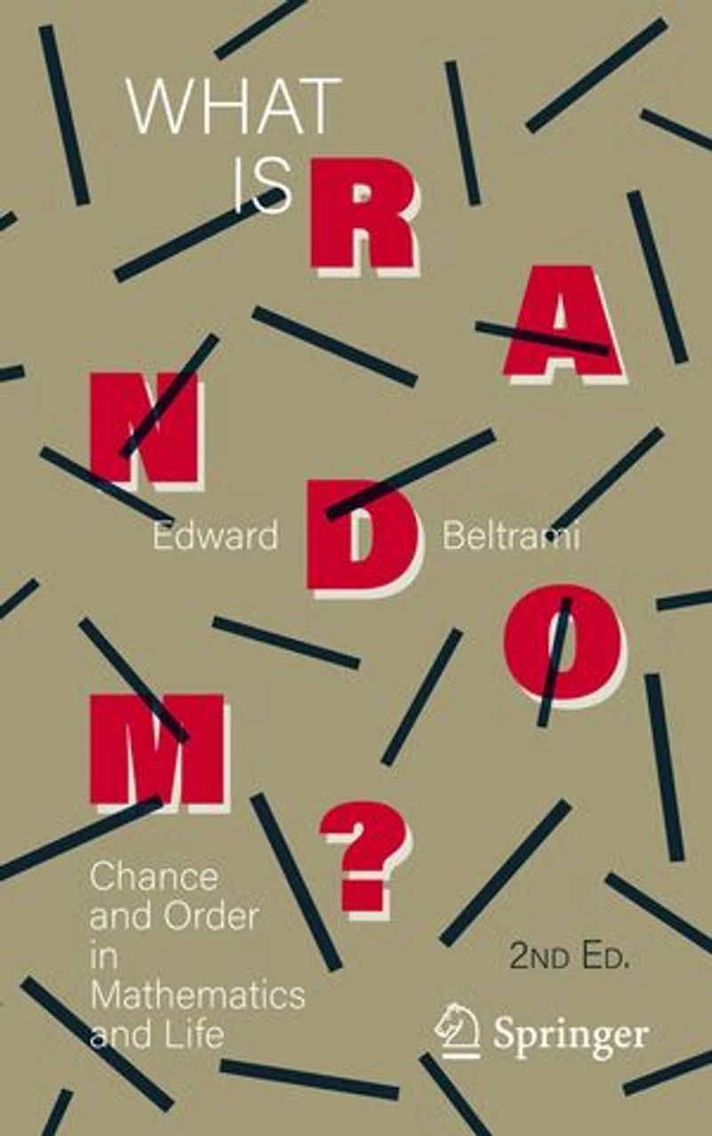 What Is Random?: Chance And Order Mathematics Life