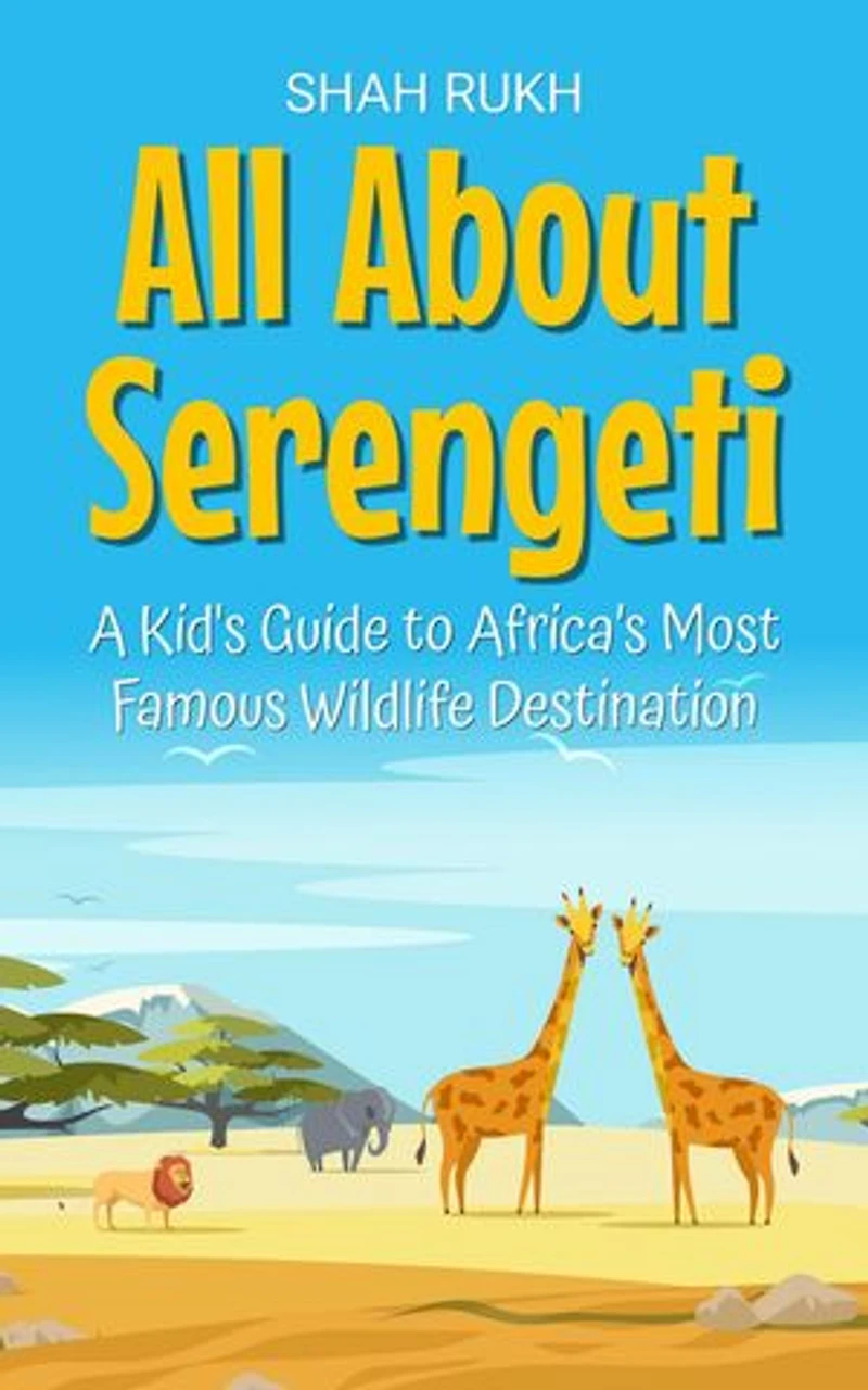 All About Serengeti: A Kid's Guide to Africa’s Most Famous Wildlife Destination: Educational Books For Kids, #33