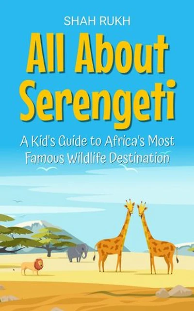 All About Serengeti: A Kid's Guide to Africa’s Most Famous Wildlife Destination: Educational Books For Kids, #33