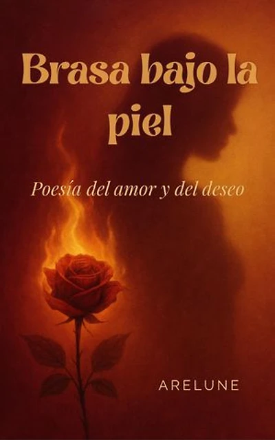 Brasa bajo la piel: Poesía del amor y del deseo