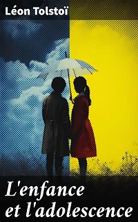 L'enfance et l'adolescence: Version spéciale pour la jeunesse revue par l'auteur