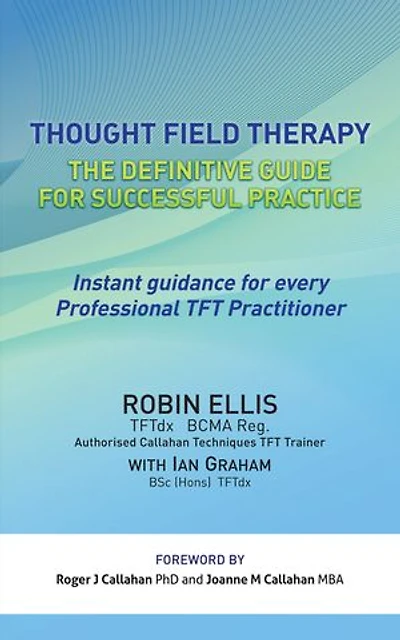 Thought Field Therapy: The Definitive Guide For Successful Practice