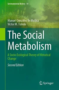 The Social Metabolism: A Socio-Ecological Theory of Historical Change