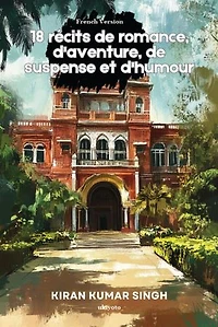 18 récits de romance, d'aventure, de suspense et d'humour