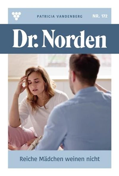 Reiche Mädchen weinen nicht: Dr. Norden 172 – Arztroman