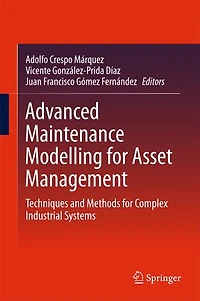 Advanced Maintenance Modelling for Asset Management: Techniques and Methods Complex Industrial Systems