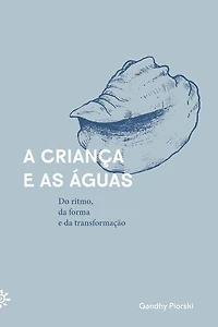 A criança e as águas: Do ritmo, da forma e da transformação