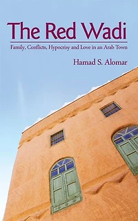 The Red Wadi: Family, Conflicts, Hypocrisy and Love in an Arab Town