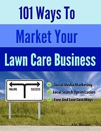 101 Ways to Market Your Lawn Care Business
