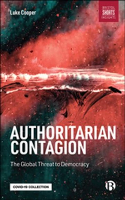 Authoritarian Contagion: The Global Threat To Democracy