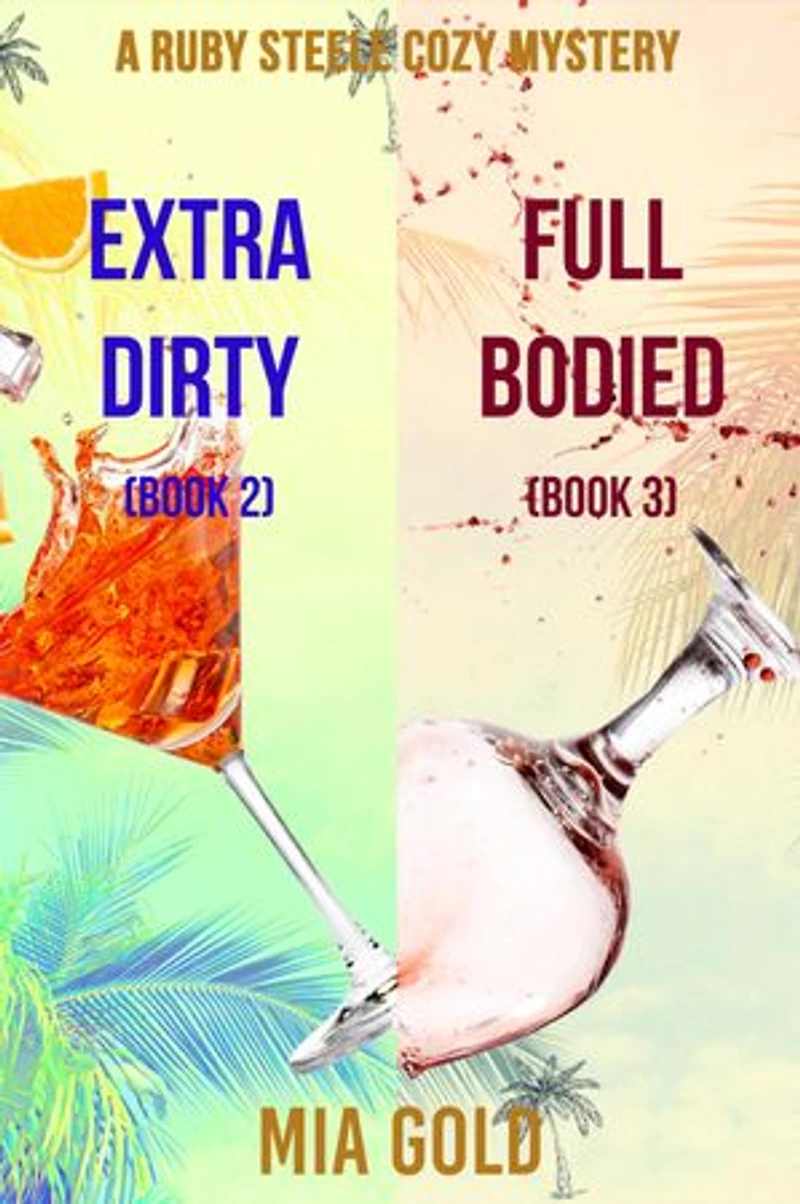 A Ruby Steele Cozy Mystery: Extra Dirty (# 2) and Full Bodied (# 3)