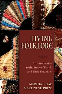 Living Folklore, 2nd Edition: An Introduction to the Study of People and Their Traditions