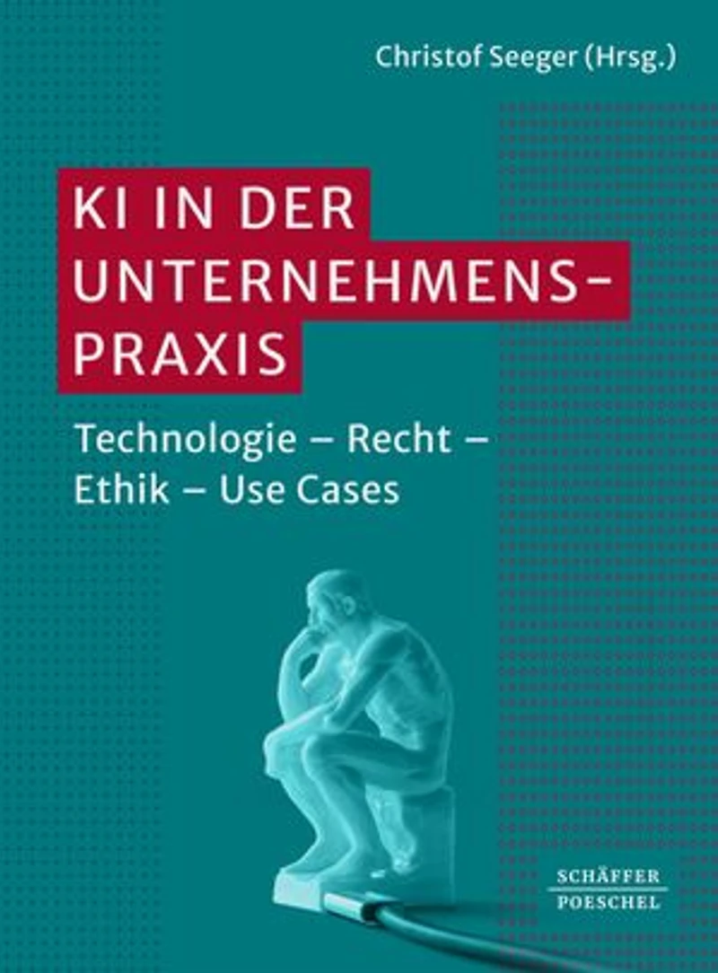 KI in der Unternehmenspraxis: Technologie – Recht – Ethik – Use Cases. Funktionsweisen von KI, rechtliche Aspekte von KI und Nutzen von KI; mit Beispielen zum erfolgreichen Einsatz von KI in der Praxis