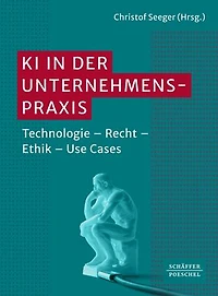 KI in der Unternehmenspraxis: Technologie – Recht – Ethik – Use Cases. Funktionsweisen von KI, rechtliche Aspekte von KI und Nutzen von KI; mit Beispielen zum erfolgreichen Einsatz von KI in der Praxis