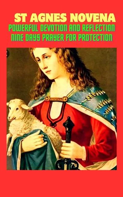 St Agnes novena: Powerful Devotion and reflection nine days prayer for protection