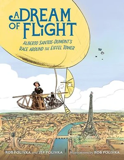 A Dream of Flight: Alberto Santos-Dumont's Race Around the Eiffel Tower