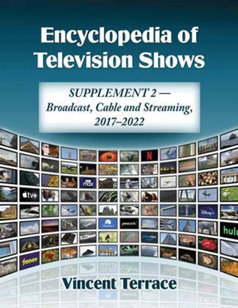 Encyclopedia of Television Shows: Supplement 2--Broadcast, Cable and Streaming, 2017-2022