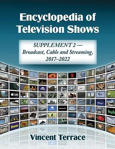 Encyclopedia of Television Shows: Supplement 2--Broadcast, Cable and Streaming, 2017-2022