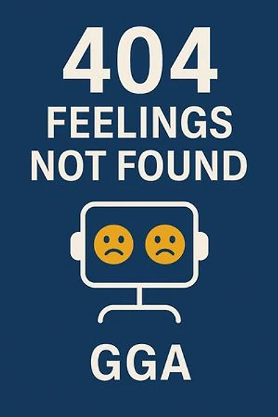 404: Feelings Not Found