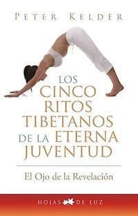 Los cinco ritos tibetanos de la eterna juventud: El ojo de la revelación