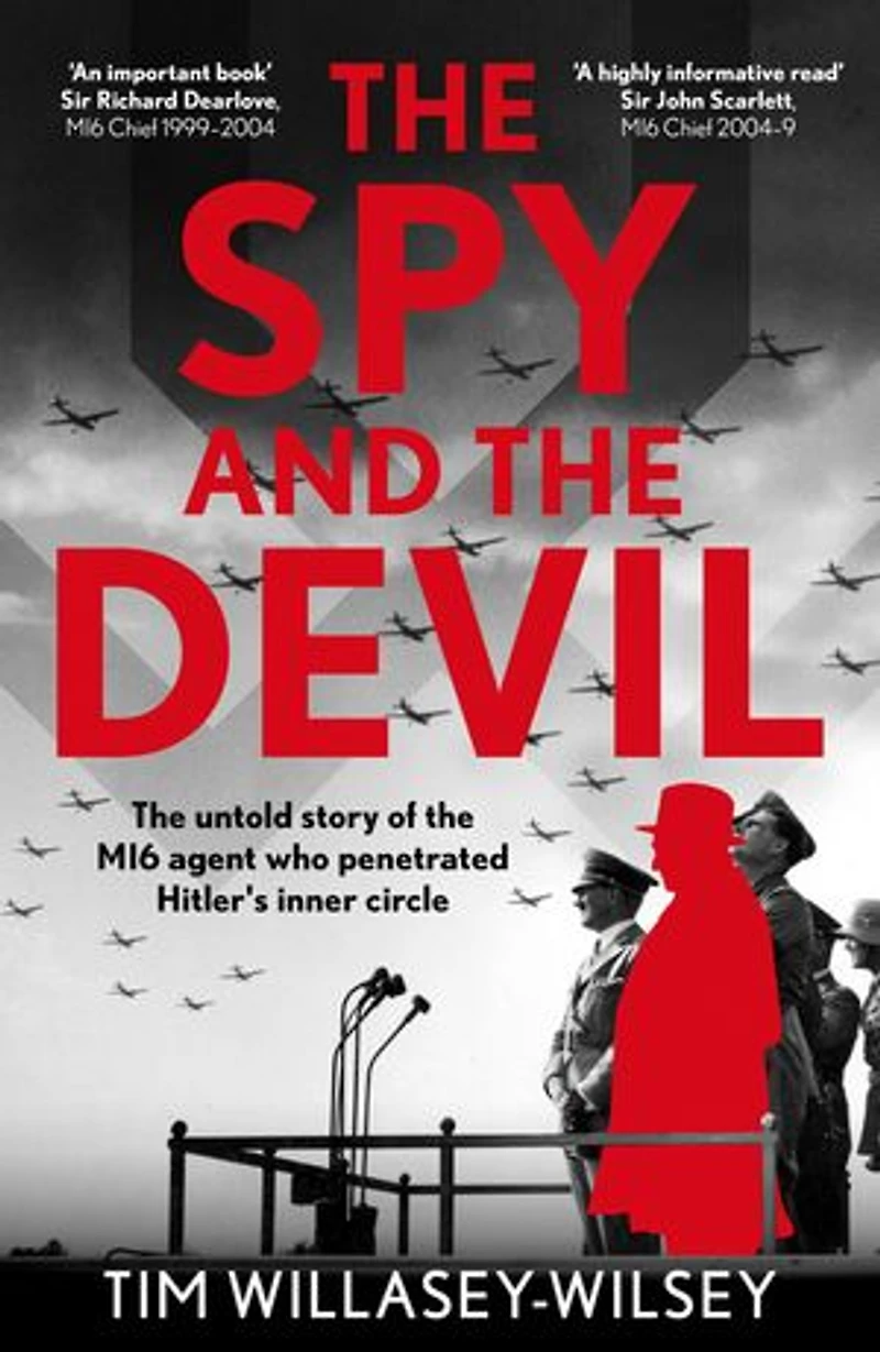 The Spy and the Devil: The untold story of the MI6 agent who penetrated Hitler’s inner circle
