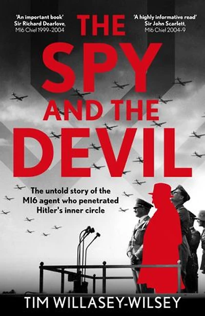 The Spy and the Devil: The untold story of the MI6 agent who penetrated Hitler’s inner circle