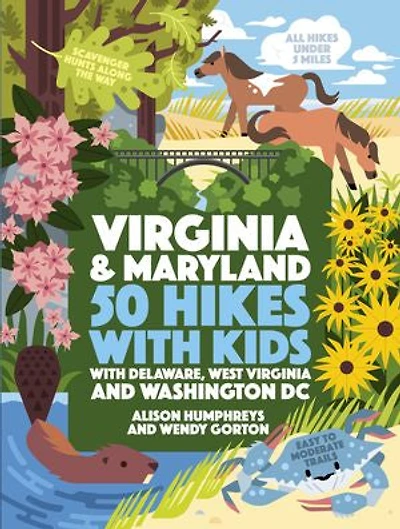 50 Hikes With Kids Virginia and Maryland: Delaware, West Virginia, Washington DC