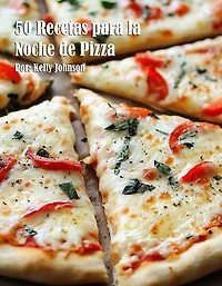 50 Recetas para la Noche de Pizza