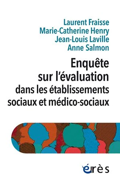 Enquête sur l'évaluation: dans les établissements sociaux et médico-sociaux