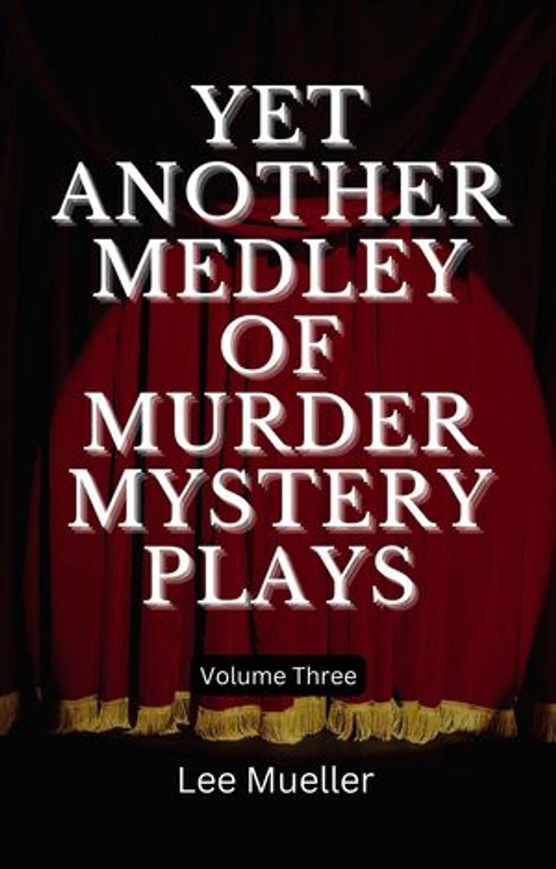 Yet Another Medley of Murder Mystery Plays: Play Dead Murder Mystery Plays, #3