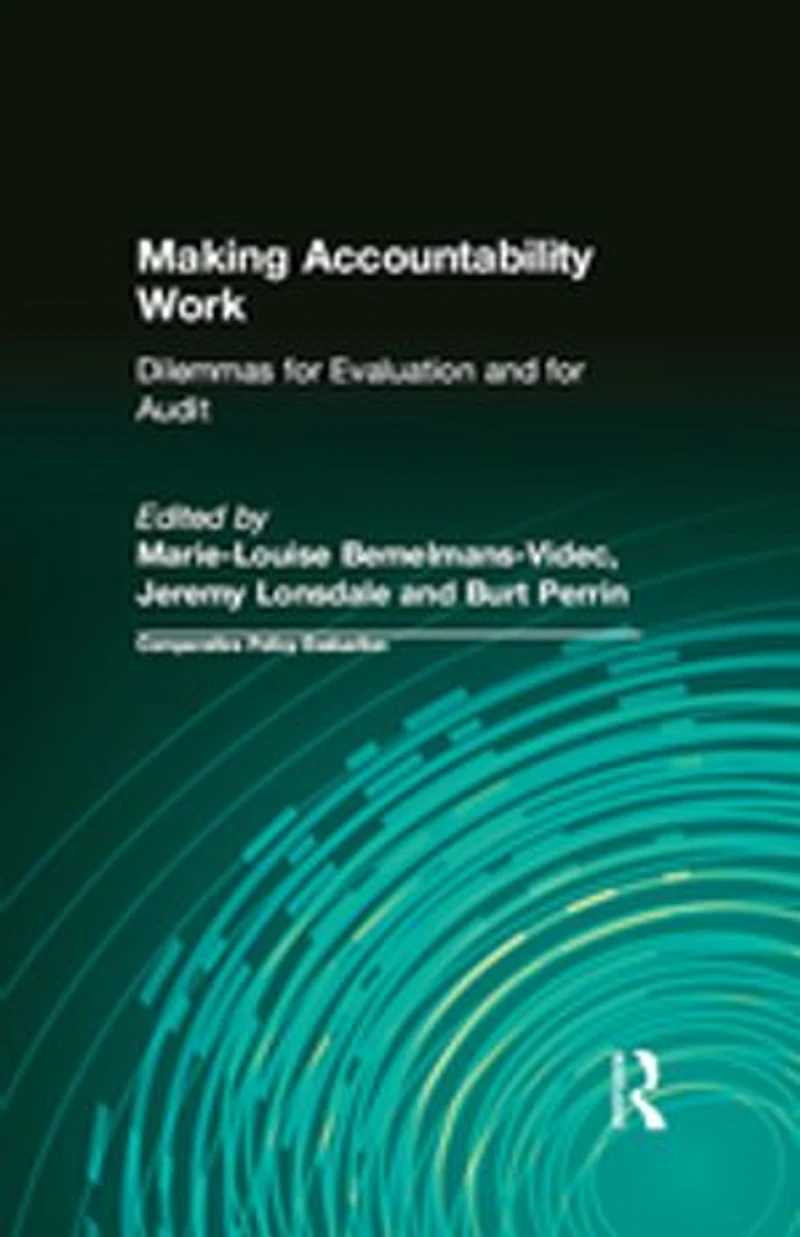 Making Accountability Work: Dilemmas For Evaluation And Audit