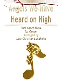 Angels We Have Heard on High Pure Sheet Music for Organ, Arranged by Lars Christian Lundholm