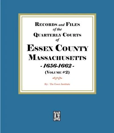 Records and Files of the Quarterly Courts of Essex County, Massachusetts, 1656-1662. Volume #2