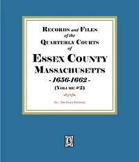 Records and Files of the Quarterly Courts of Essex County, Massachusetts, 1656-1662. Volume #2