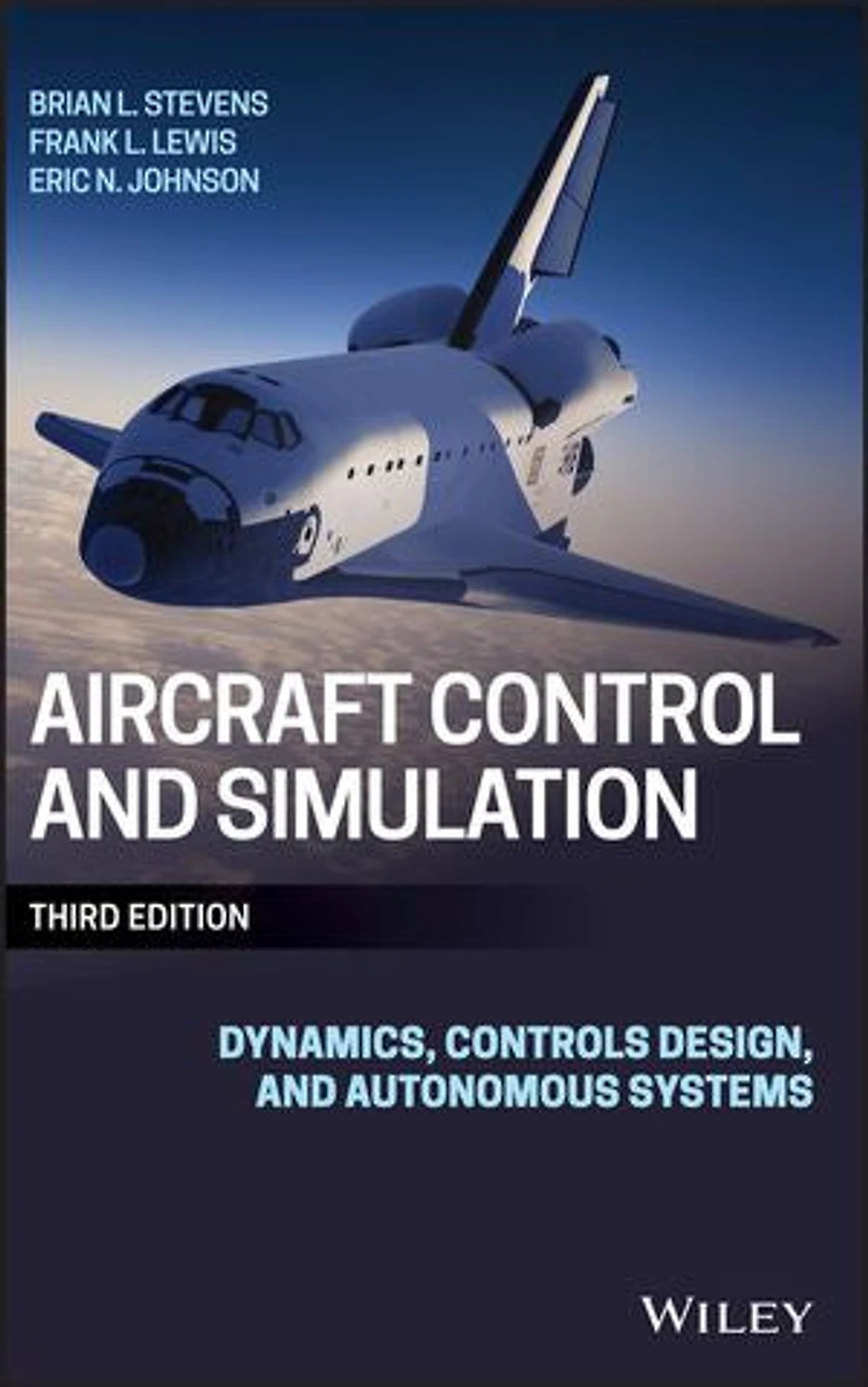 Aircraft Control and Simulation: Dynamics, Controls Design, Autonomous Systems