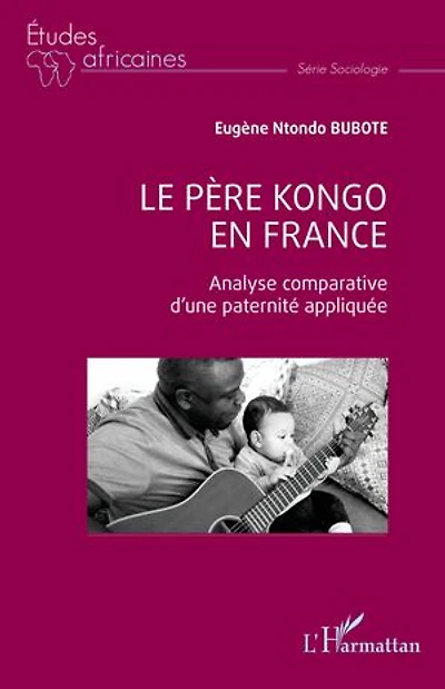 Le père kongo en France: Analyse comparative d'une paternité appliquée